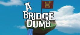 A Bridge Too Dumb