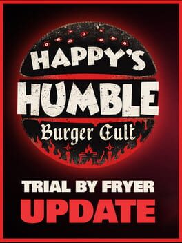 Happy’s Humble Burger Cult: Trial by Fryer