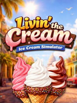Livin’ the Cream: Ice Cream Simulator
