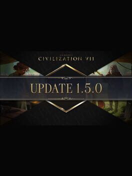 Sid Meier’s Civilization VII: Update 1.5.0