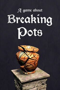A Game About Breaking Pots