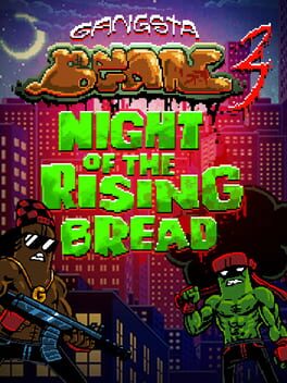 Gangsta Bean 3: Night of the Rising Bread