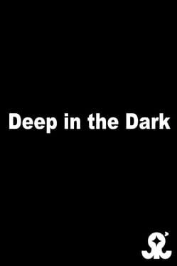 Deep in the Dark