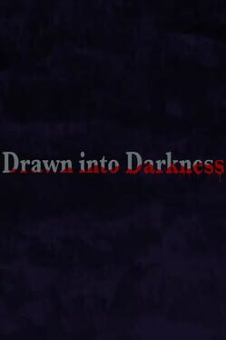 Drawn into Darkness