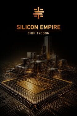 Silicon Empire: Chip Tycoon