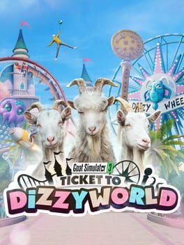 Goat Simulator 3: Ticket to Dizzyworld