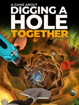 A Game About Digging A Hole Together