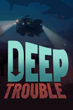 Deep Trouble