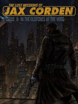The Lost Missions of Jax Corden: Episode 9 – In the Clutches of the Vorg