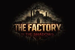 The Factory in the Shadows