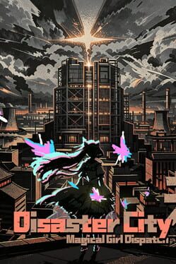 Disaster City: Magical Girl Dispatch