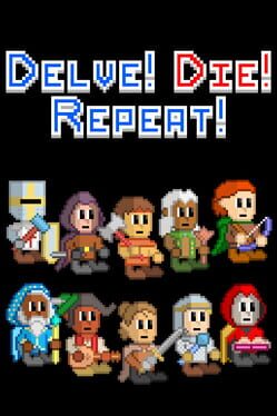 Delve! Die! Repeat!