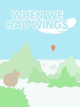 When We Had Wings