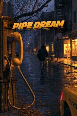 Pipe Dream