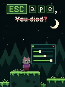 Esc Ape, You Died?