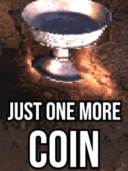 Just One More Coin