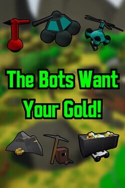 The Bots Want Your Gold!