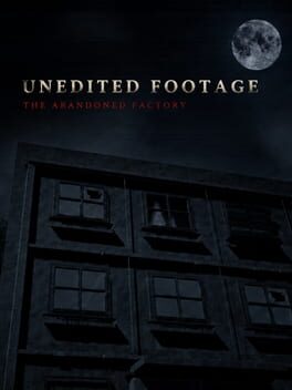 Unedited Footage: The Abandoned Factory