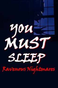 You Must Sleep: Ravenous Nightmares