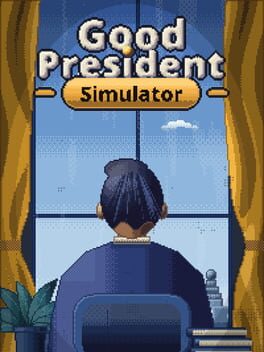 Good President Simulator