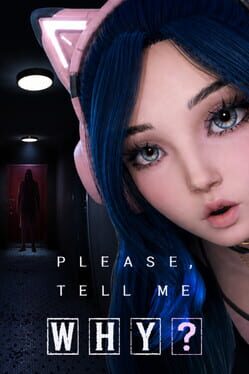 Please, Tell Me Why?
