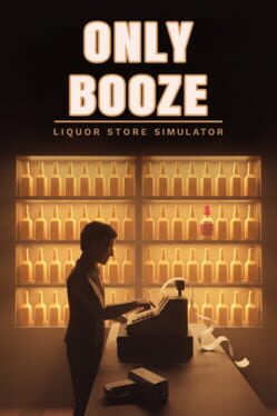 Only Booze: Liquor Store Simulator