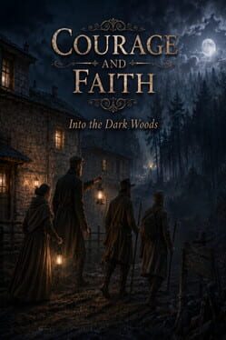 Courage and Faith: Into the Dark Woods