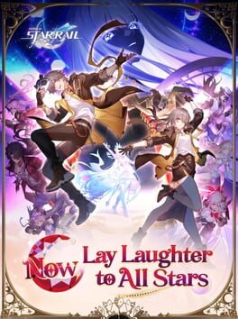 Honkai: Star Rail – Now, Lay Laughter to All Stars