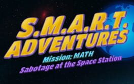 S.M.A.R.T.: Adventures Mission Math – Sabotage at the Space Station