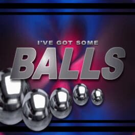 I’ve Got Some Balls!