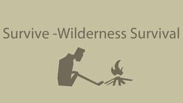 Survive – Wilderness Survival
