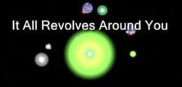 It All Revolves Around You