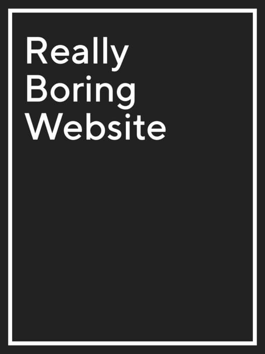 Really Boring Website - Kotaku