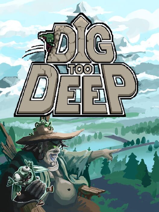 Dig Too Deep - Kotaku