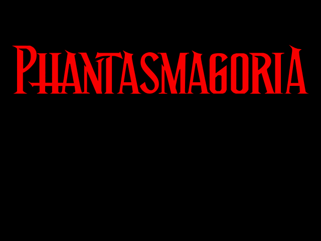 Phantasmagoria