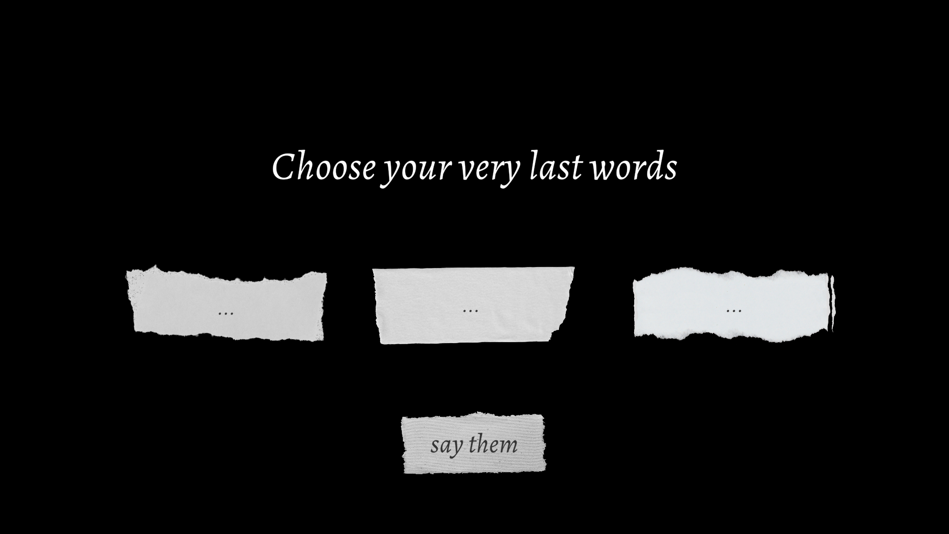 Your Very Last Words