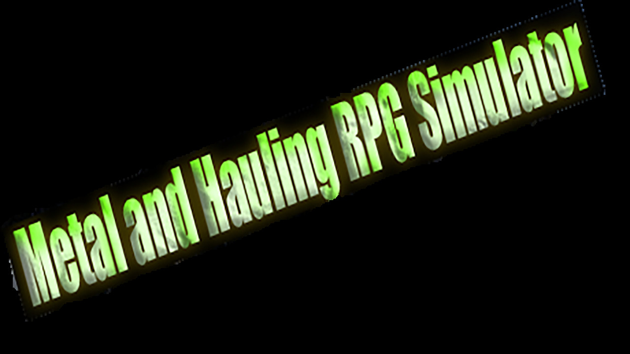 Metal and Hauling RPG Simulator