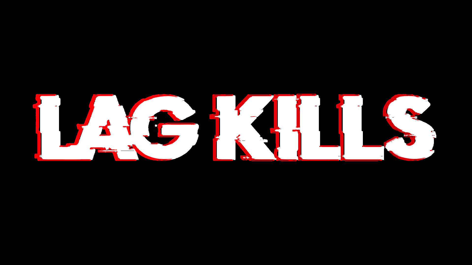 Lag Kills