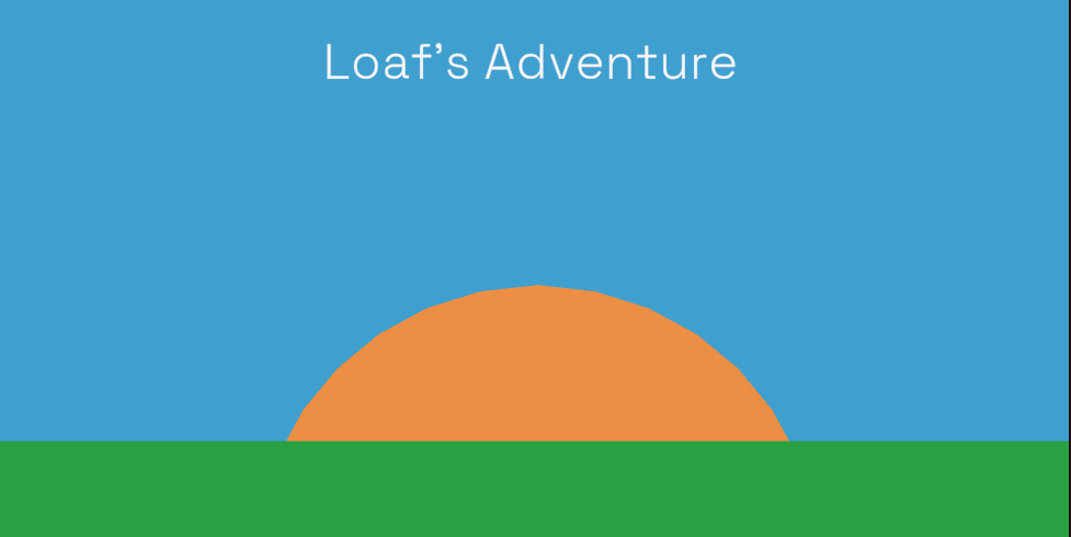 Loaf’s Adventure