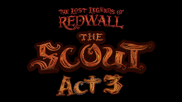 The Lost Legends of Redwall: The Scout – Act 3