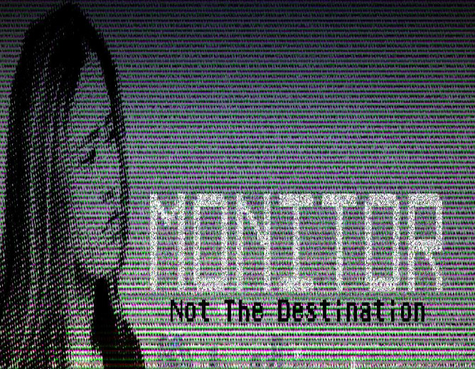 Monitor: The Game – Not the Destination