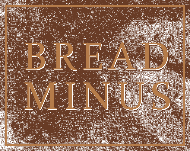 Bread Minus