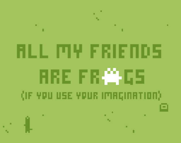 All My Friends Are Frogs