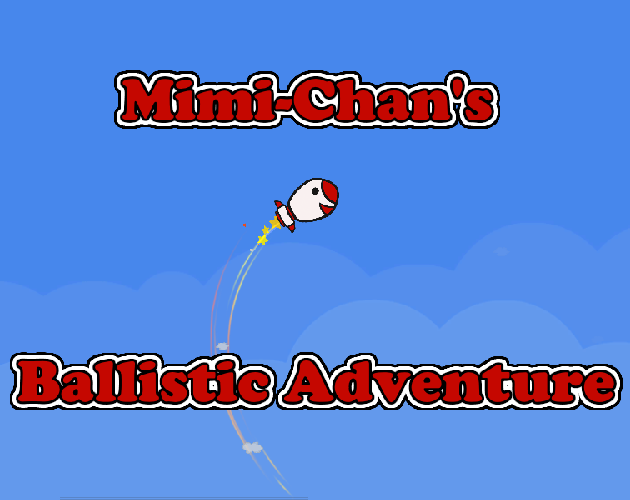 Mimi-Chan’s Ballistic Adventure