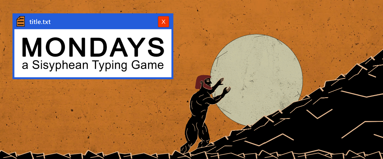 Mondays: A Sisyphean Typing Game