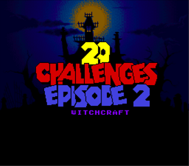 20 Challenges: Episode 2 – Witchcraft