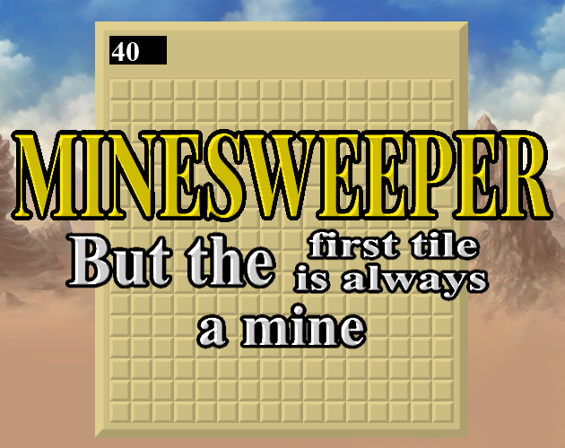 Minesweeper But the First Tile is Always a Mine