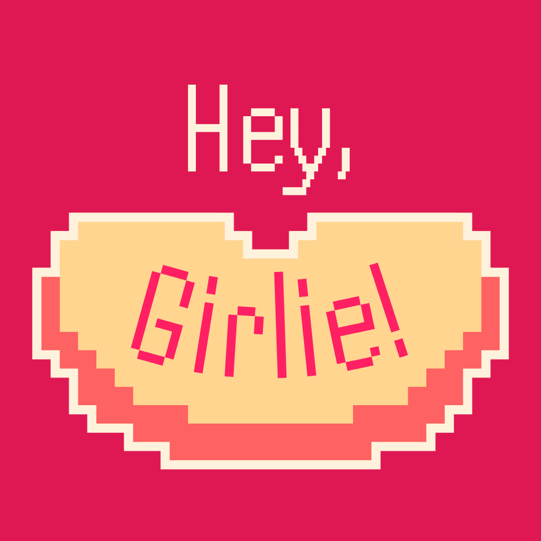 Hey, Girlie!