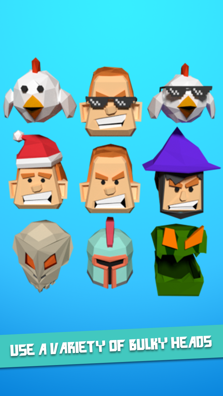 Bulky Head: Use your head to smash nasty objects!